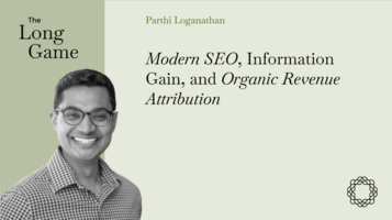 Modern SEO, Information Gain, and Organic Revenue Attribution with Parthi Loganathan (LetterDrop)