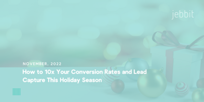How to 10x Your Conversion Rates and Lead Capture This Holiday Season
