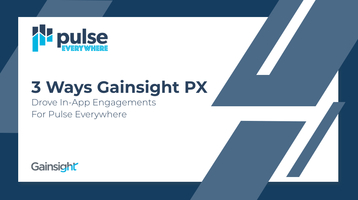 3 Ways Gainsight PX Drove In-App Engagements for Pulse Everywhere | Customer Success and Product Experience Software | Gainsight