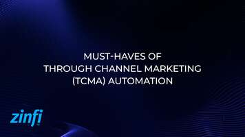 Must-Haves of Through Channel Marketing (TCMA) Automation
