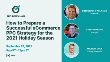 How to Prepare a Successful eCommerce PPC Strategy for the 2021 Holiday Season - PPC Town Hall 44