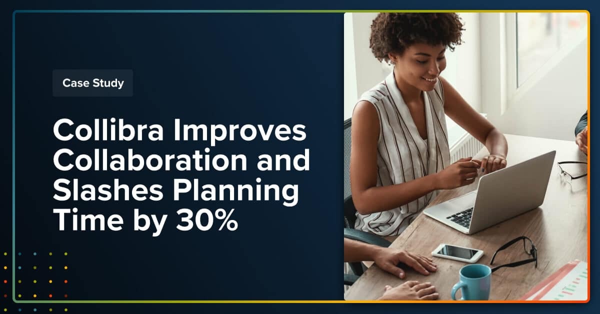 Collibra Improves Collaboration and Slashes Planning Time by 30%