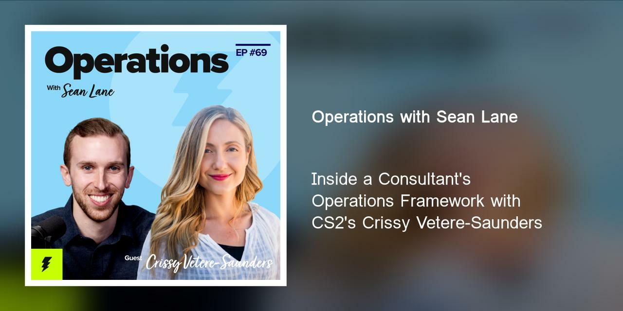 Inside a Consultant's Operations Framework with CS2's Crissy Vetere-Saunders