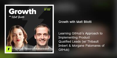 Learning GitHub's Approach to Implementing Product Qualified Leads (w/ Thibault Imbert & Morgane Palomares of GitHub)