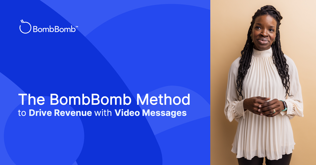 The BombBomb Method to Drive Revenue with Video Messages
