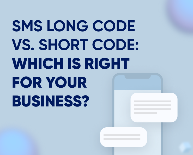 SMS long code vs. short code: Which is right for your business?