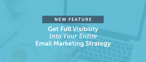[NEW FEATURE] Get Full Visibility Into Your Entire Email Marketing Strategy