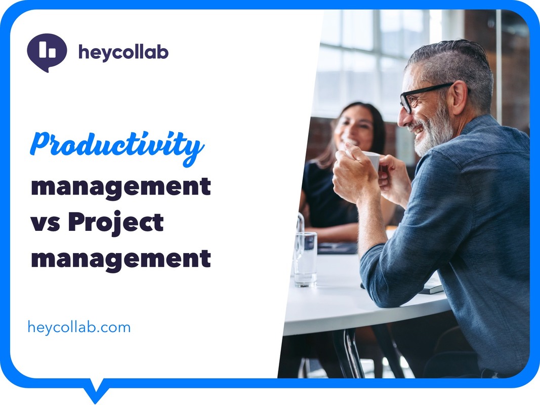 Productivity Management vs. Project Management: What's The Difference? › Heycollab