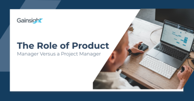 The Role of Product Manager Versus a Project Manager | Customer Success and Product Experience Software | Gainsight