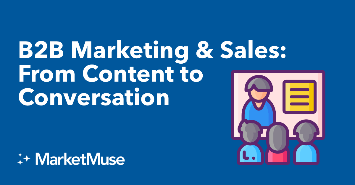 B2B Marketing & Sales: From Content to Conversation