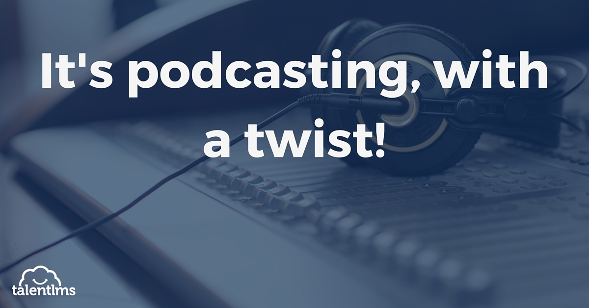 Podcasts in eLearning - TalentLMS Blog