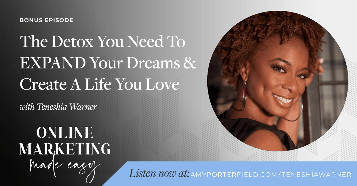 #296B: BONUS: The Detox You Need To EXPAND Your Dreams & Create A Life You Love with Teneshia Jackson Warner 