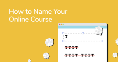 A Step-By-Step Guide on How to Name Your Online Course with Top Examples