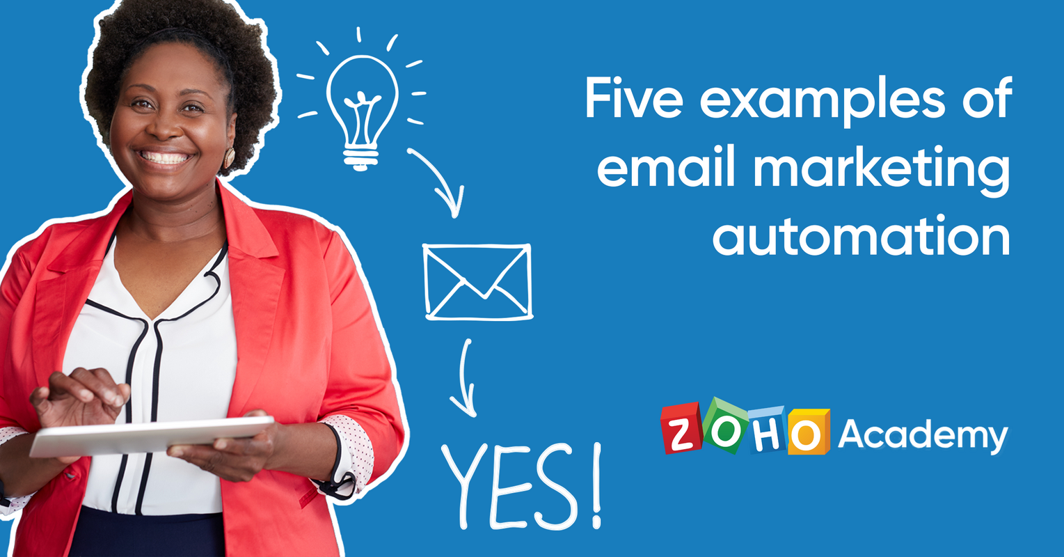 Email Marketing Automation: Five Examples & Workflows - Zoho Academy