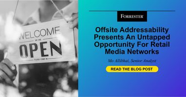 Offsite Addressability Presents An Untapped Opportunity For Retail Media Networks