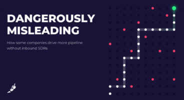 Dangerously MisLeading eBook – How Some Companies Drive More Pipeline Without Inbound SDRs