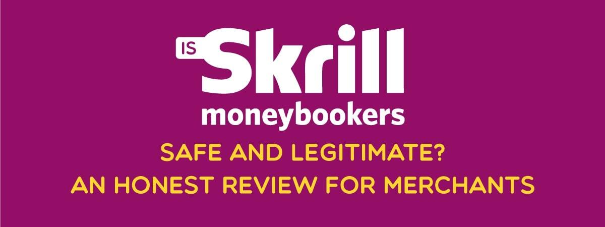 Is Skrill Safe and Legitimate? An Honest Review for Merchants