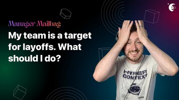 Preparing your team for layoffs | Manager Mailbag