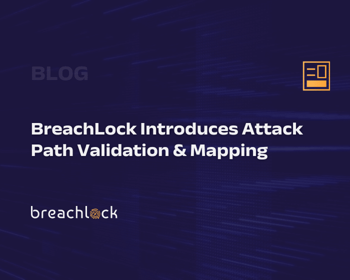 BreachLock Introduces Attack Path Validation & Mapping