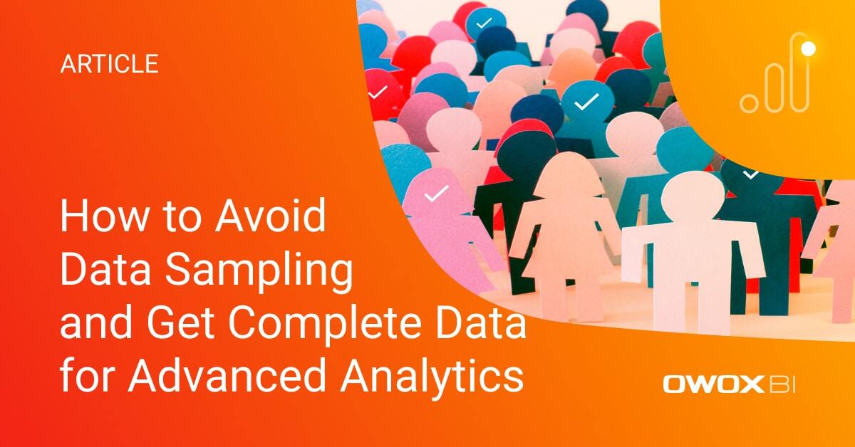 How to Avoid Data Sampling and Get Complete Data for Advanced Analytics