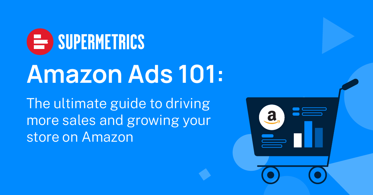 Amazon Ads 101: The ultimate guide to driving more sales and growing your store on Amazon