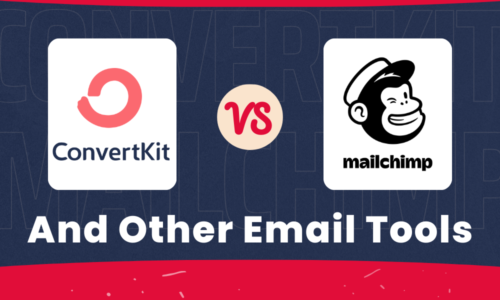 ConvertKit Vs Mailchimp And Other Email Tools