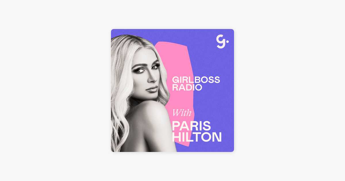 ‎Girlboss Radio: Paris Hilton on Shame, Bullying & Social Media on Apple Podcasts