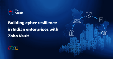 Building cyber resilience in Indian enterprises with Zoho Vault