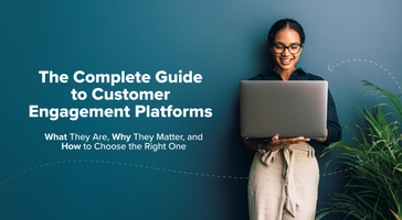 What Is a Customer Engagement Platform? A Complete Guide