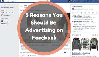 5 Reasons You Should Be Advertising on Facebook