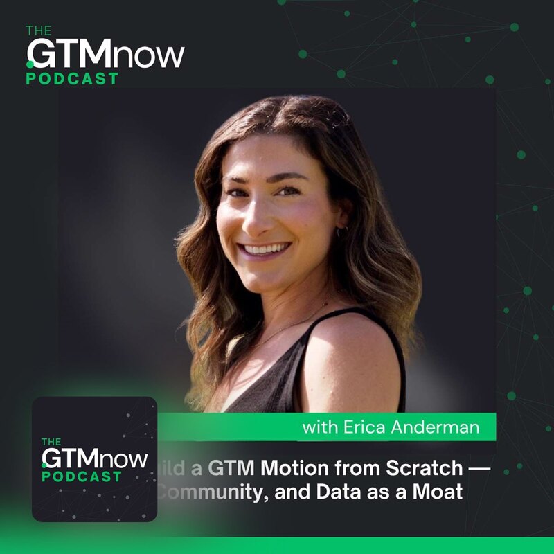 GTM 155: How to Build a GTM Motion from Scratch - Using AI, Community, and Data as a Moat | Erica Anderman