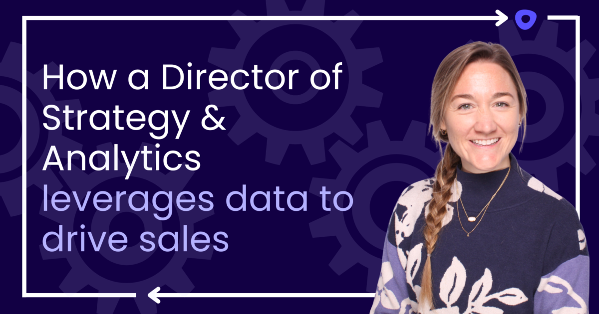 How a Director of Strategy & Analytics Leverages Data to Drive Sales