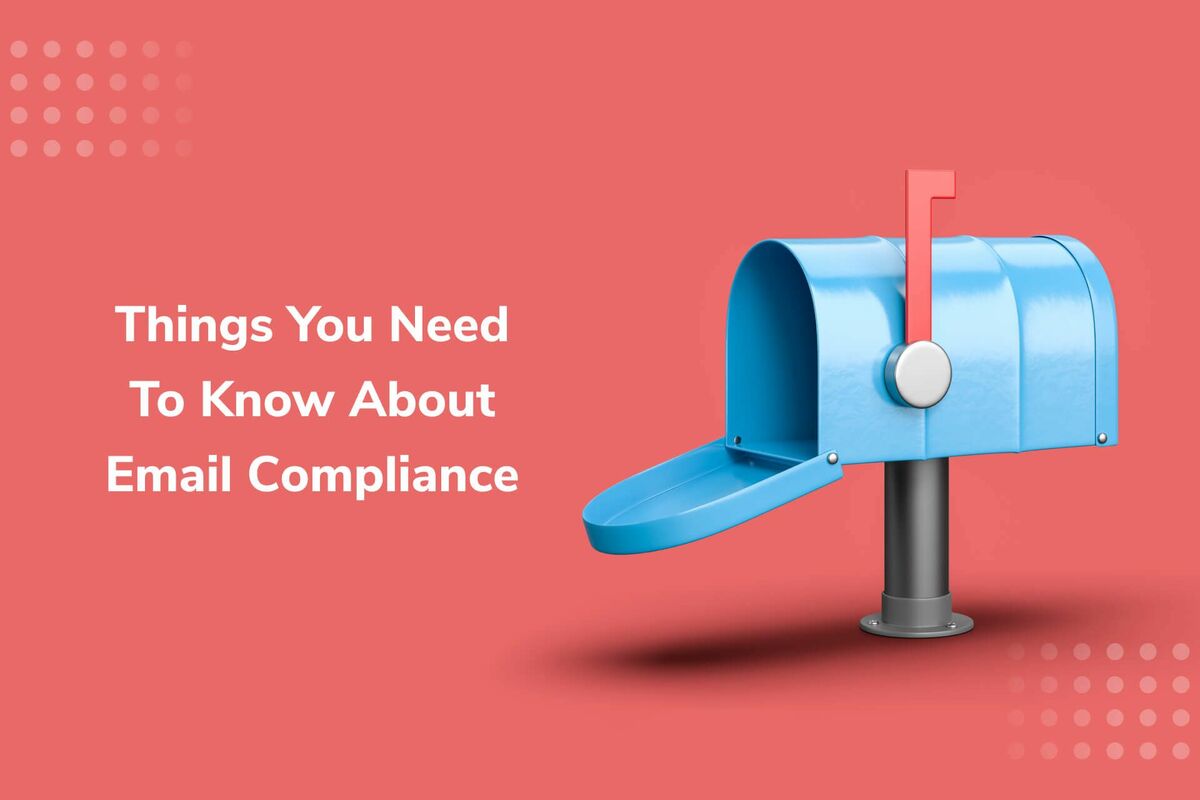 4 Things You Need to Know About Email Compliance