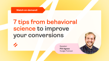 7 Tips From Behavioral Science To Improve Your Conversions