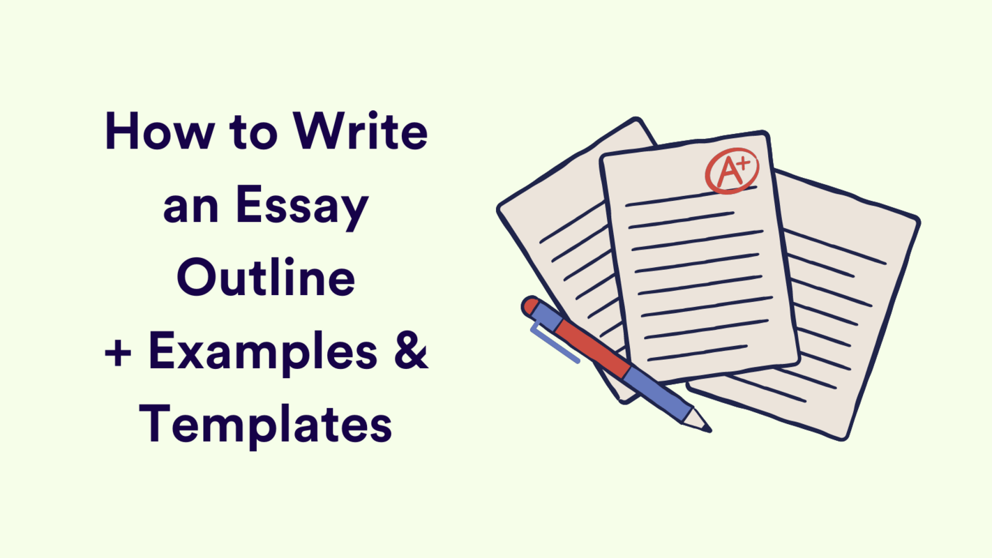 A Guide to Writing an Essay Outline + Examples and Templates
