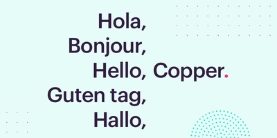 Hello, Bonjour, Hola, Copper.