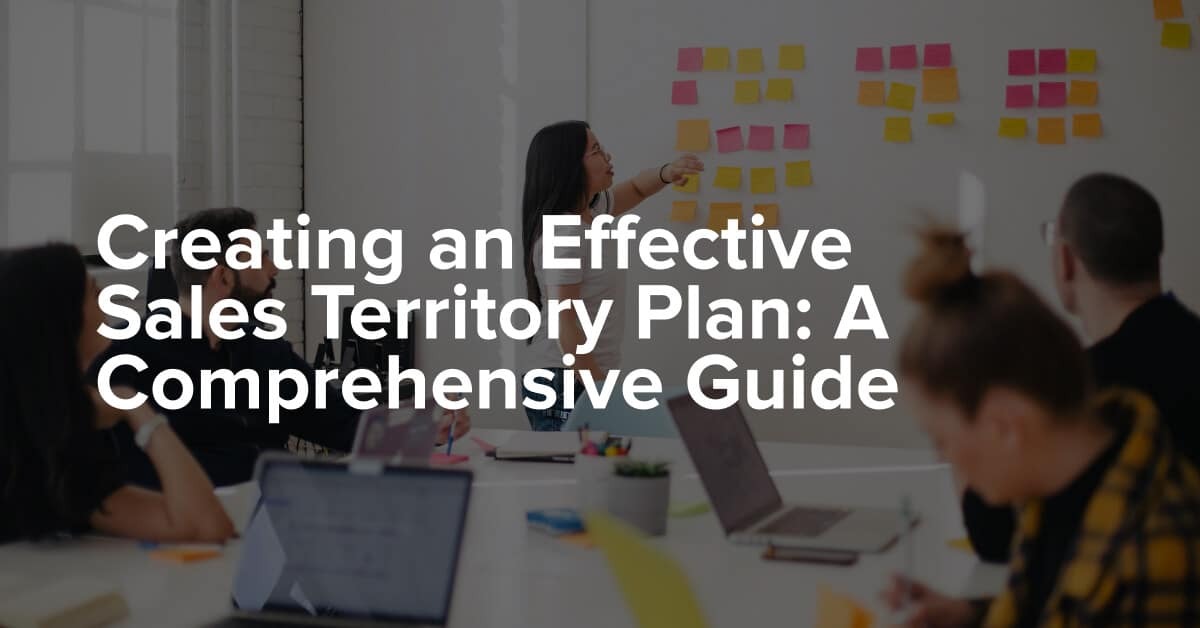Creating an Effective Sales Territory Plan: A Comprehensive Guide