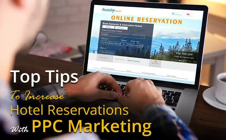 Top Tips To Increase Hotel Reservations With PPC Marketing