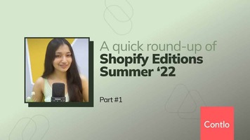 A quick roundup of #ShopifyEditions | Summer '22 part #1