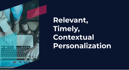 Relevant, Timely, Contextual Personalization