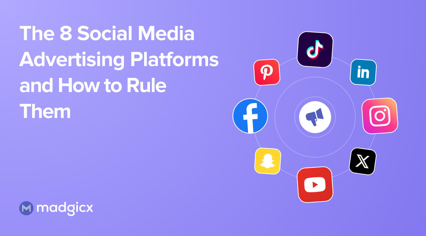 The 8 Social Media Advertising Platforms and How to Rule Them