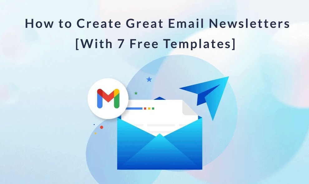 How to Create Great Email Newsletters [With 7 Free Templates]