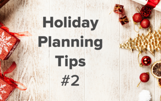 Holiday Planning Tips from our Team (Part 2)
