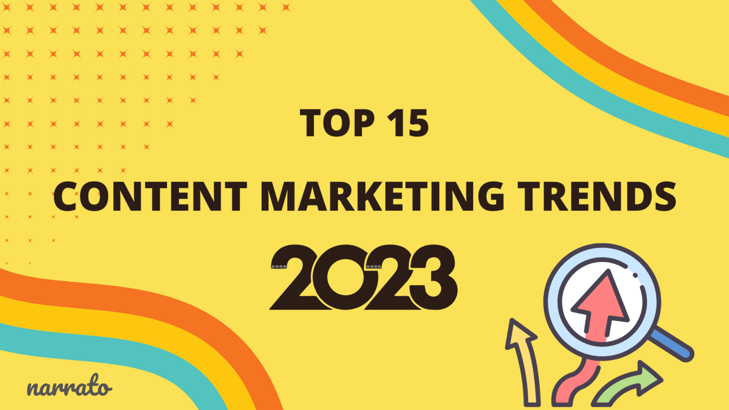 Top 15 Content Marketing Trends for 2023 | Narrato Blog