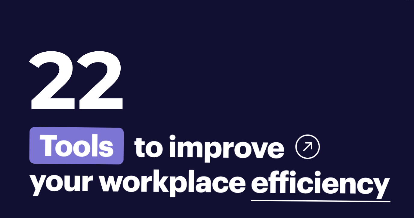 22 Tools to Improve Your Workplace Efficiency