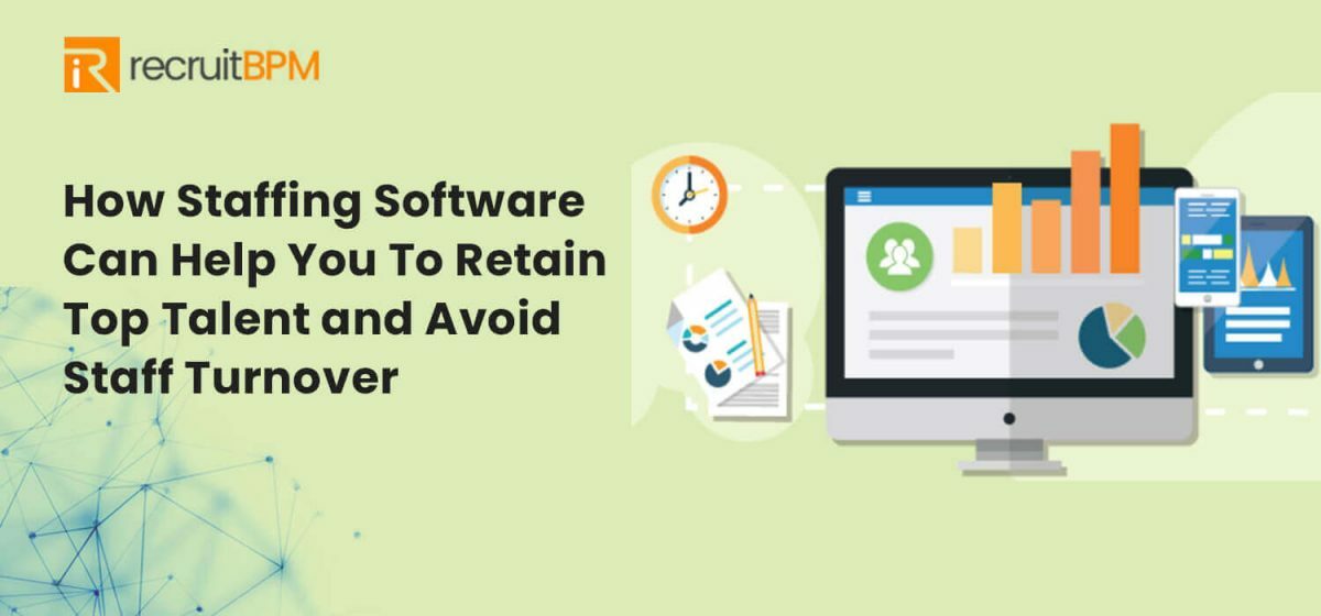 Good Staffing Software; A Way-Out To Retain Top Talent and Avoid Staff Turnover