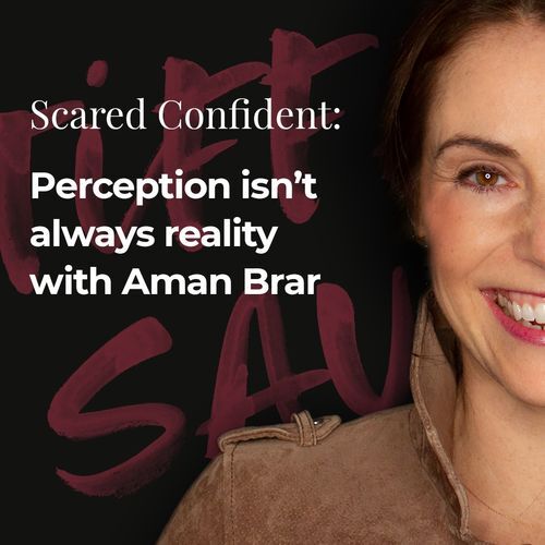 Perception isn't always reality with Aman Brar