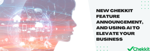 New Chekkit Feature Announcement, and Using AI to Elevate Your Business