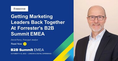 Getting Marketing Leaders Back Together At Forrester's B2B Summit EMEA 2022
