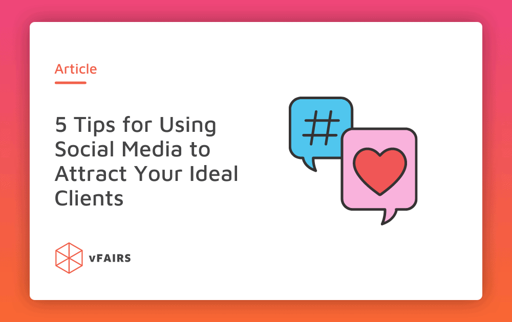 5 Tips for Using Social Media to Attract Your Ideal Clients